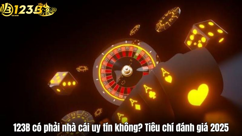 123B có phải nhà cái uy tín không? Tiêu chí đánh giá 2025 123B có phải nhà cái uy tín không? Tiêu chí đánh giá 2025