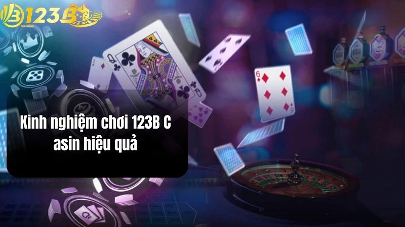 Casino 123B Kinh nghiệm chơi 123B Casin hiệu quả